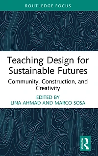 Teaching Design for Sustainable Futures: Community, Construction, and Creativity