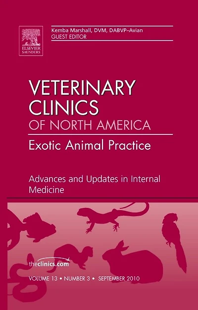 Advances and Updates Internal Medicine, An Issue of Veterinary Clinics: Exotic Animal Practice