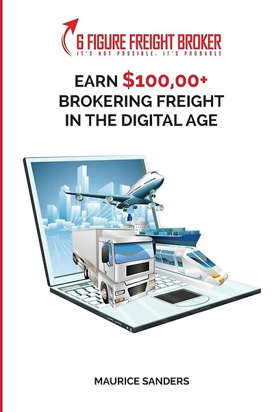 6 Figure Freight Broker: Make $100,000+ Brokering Freight In The Digital Age Setup Incomplete
