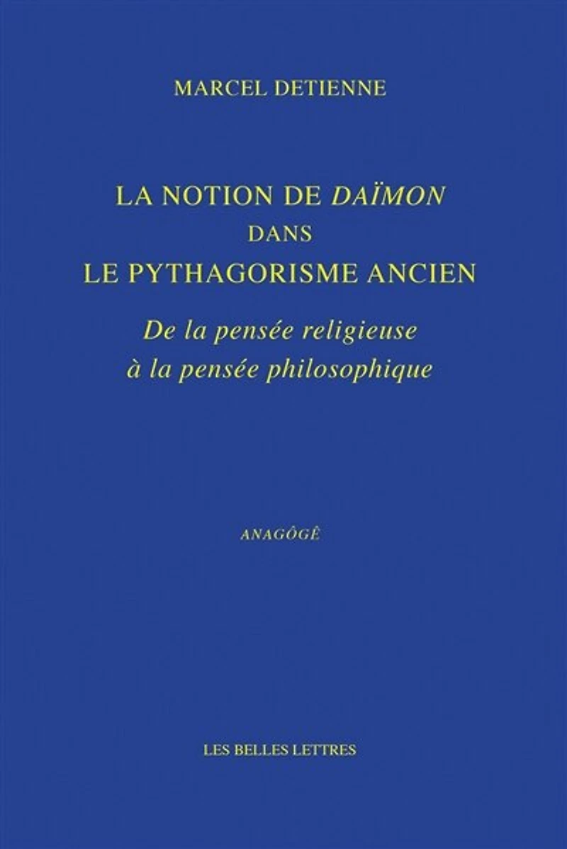La notion de daïmôn dans le pythagorisme ancien: de la pensée religieuse à la pensée philosophique