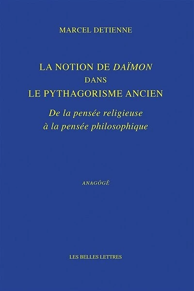 La notion de daïmôn dans le pythagorisme ancien: de la pensée religieuse à la pensée philosophique