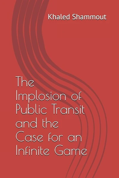 The Implosion of Public Transit and the Case for an Infinite Game