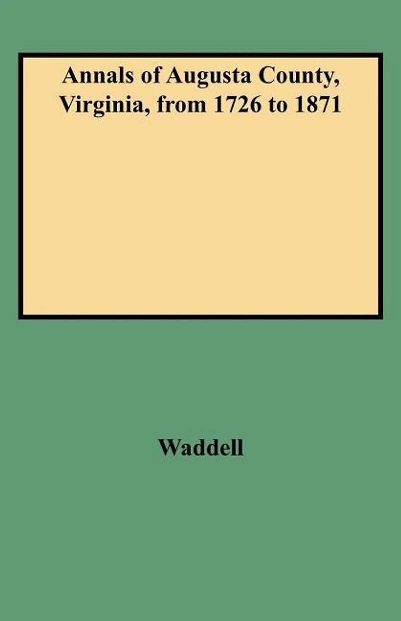 Annals of Augusta County, Virginia, from 1726 to 1871