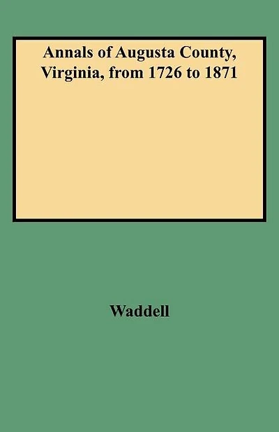 Annals of Augusta County, Virginia, from 1726 to 1871