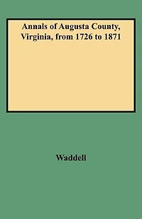 Annals of Augusta County, Virginia, from 1726 to 1871
