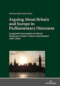 Arguing About Britain and Europe Parliamentary Discourse: Imagined Communities Liberal Democrat Leaders' Debate Contributions (1997-2010)