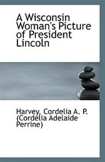 A Wisconsin Woman's Picture of President Lincoln