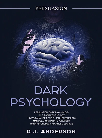 Persuasion: Dark Psychology Series 5 Manuscripts - Persuasion, NLP, How to Analyze People, Manipulation, Advanced Secrets