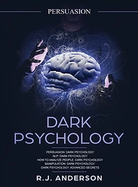 Persuasion: Dark Psychology Series 5 Manuscripts - Persuasion, NLP, How to Analyze People, Manipulation, Advanced Secrets