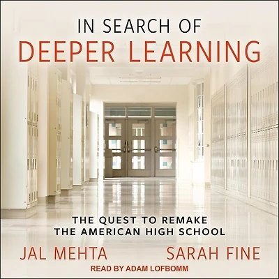 Search of Deeper Learning Lib/E: the Quest to Remake American High School