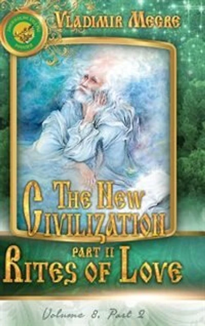 Volume VIII: The New Civilization, Part II: Rites of Love