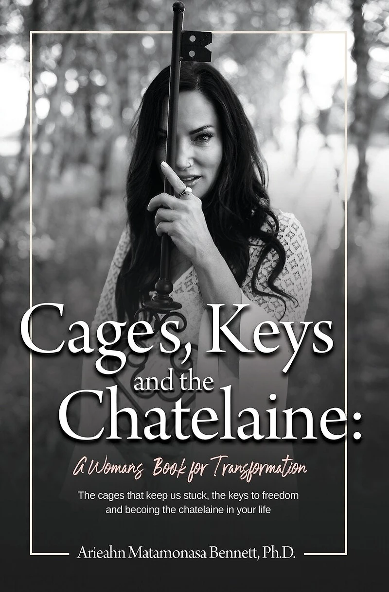 Cages, Keys and the Chatelaine: a Woman's Book for Transformation