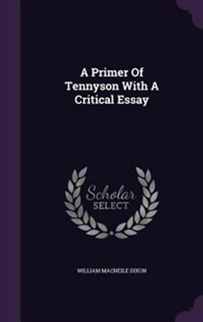 A Primer Of Tennyson With A Critical Essay