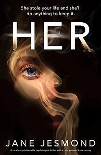 Her: A totally unputdownable psychological thriller with a twist you won't see coming