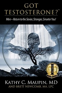 Got Testosterone?: Men-Return to the Sexier, Stronger, Smarter You!