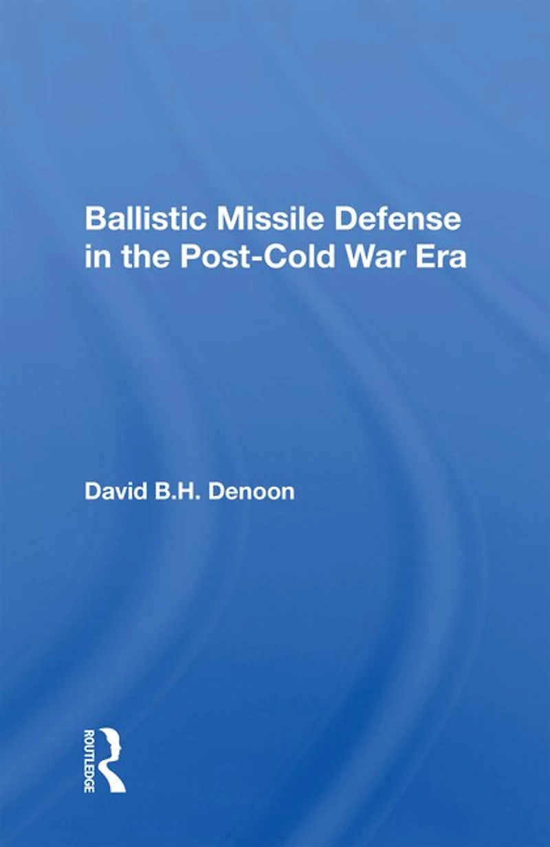 Ballistic Missile Defense The Post-cold War Era