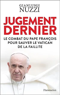 Jugement dernier: le combat du pape François pour sauver Vatican de la faillite