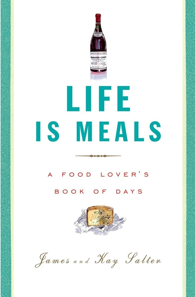Life Is Meals: A Food Lover's Book Of Days