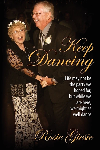 Keep Dancing: Life May Not Be The Party We Hoped For, But While We Are Here, We Might As Well Dance