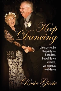 Keep Dancing: Life May Not Be The Party We Hoped For, But While We Are Here, We Might As Well Dance