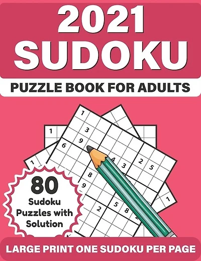 2021 Sudoku Puzzle Book For Adults: 2021 Senior's Large Print Easy To Hard Sudoku Book For Mum And Dad To Enjoy Time With Brain Games For Puzzle Lovers With Solution