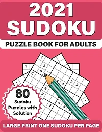 2021 Sudoku Puzzle Book For Adults: 2021 Senior's Large Print Easy To Hard Sudoku Book For Mum And Dad To Enjoy Time With Brain Games For Puzzle Lovers With Solution
