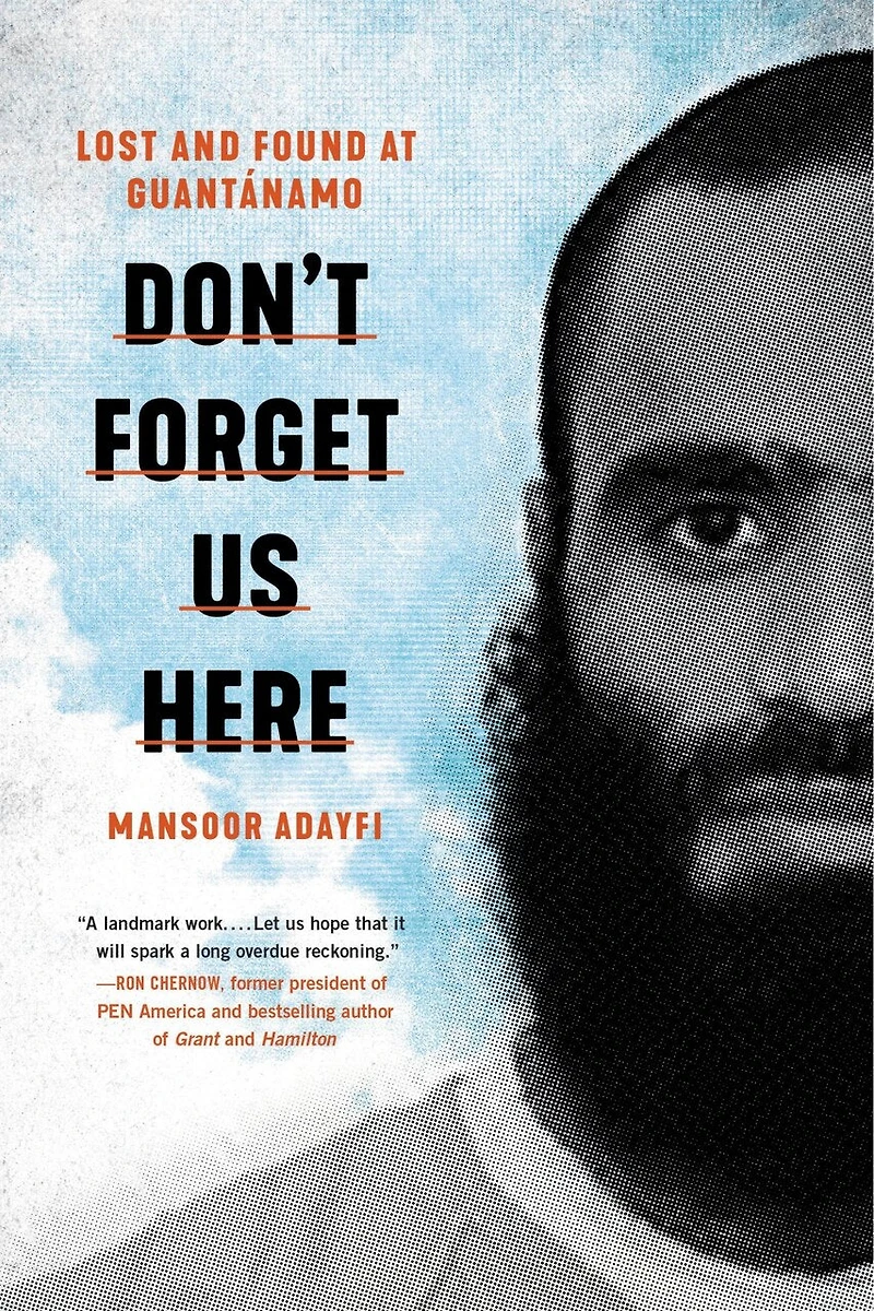 Don't Forget Us Here: Lost And Found At Guantanamo