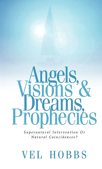 Angels, Visions & Dreams, Prophecies