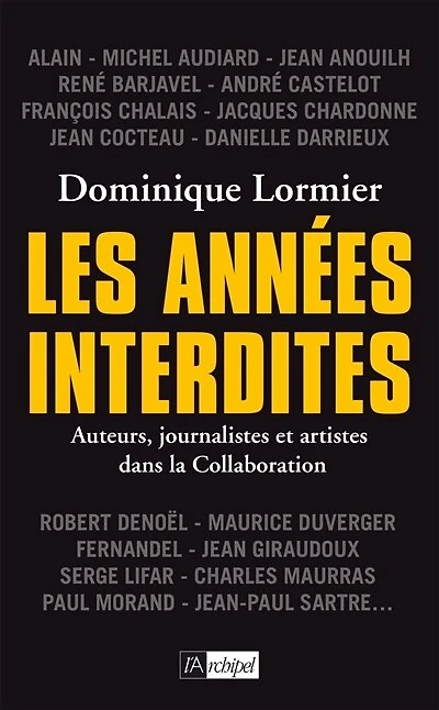 Les années interdites: auteurs, journalistes et artistes dans la collaboration