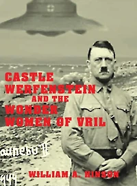 Castle Werfenstein and the Wonder Women of Vril: Maria Orsic and the Beings of Light