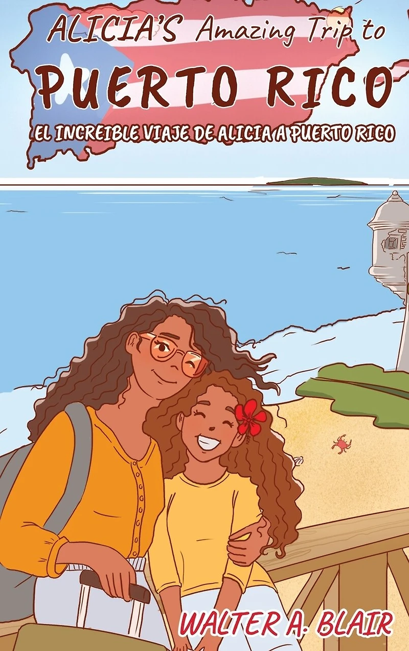 Alicia's Amazing Trip To Puerto Rico: El Increible Viaje De Alicia A Puerto Rico