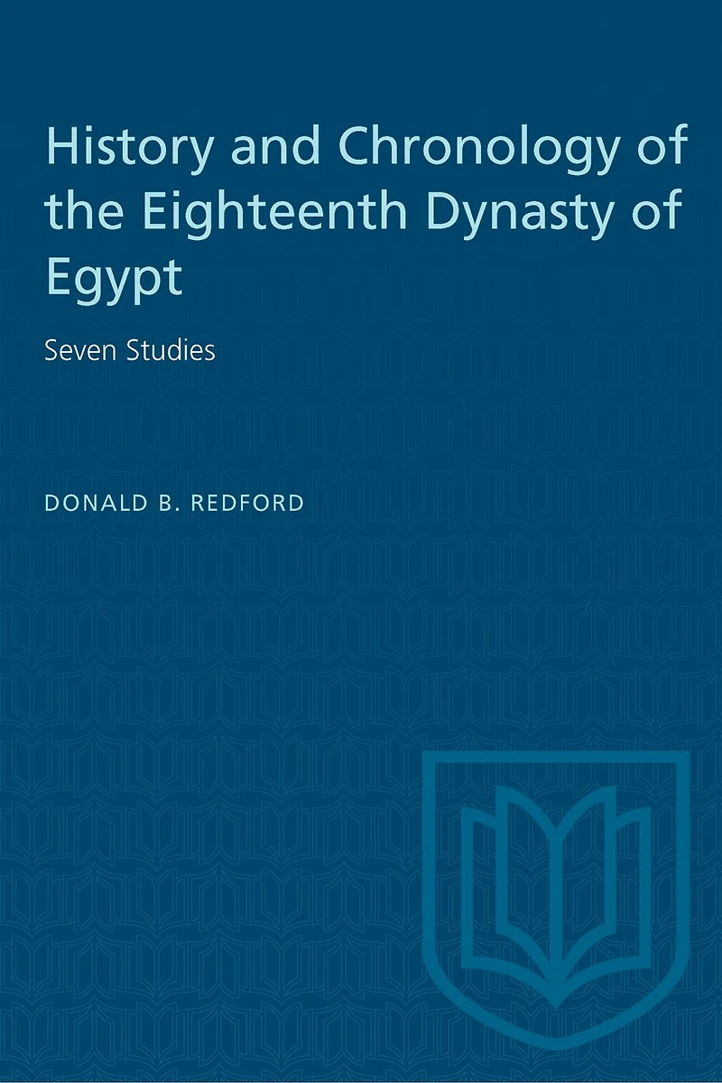 History and Chronology of the Eighteenth Dynasty of Egypt: Seven Studies