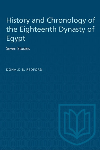 History and Chronology of the Eighteenth Dynasty of Egypt: Seven Studies