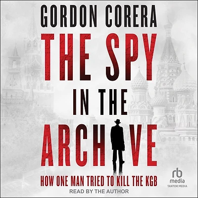 the Spy Archive: How One Man Tried to Kill KGB