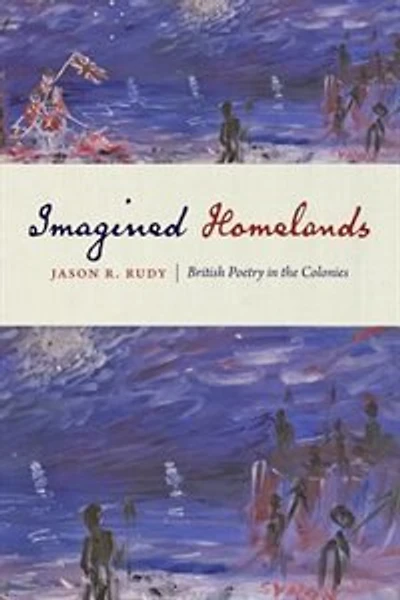 Imagined Homelands: British Poetry The Colonies
