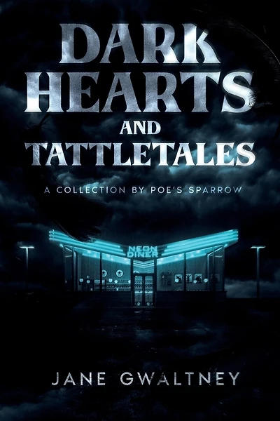 Dark Hearts and Tattletales: A Collection by Poe's Sparrow