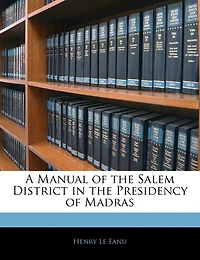 A Manual of the Salem District Presidency Madras