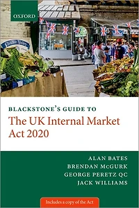 Blackstone's Guide to the UK Internal Market Act 2020