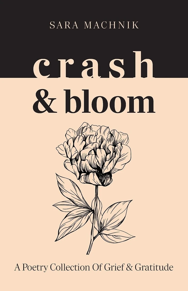 crash & bloom: A poetry collection of grief gratitude