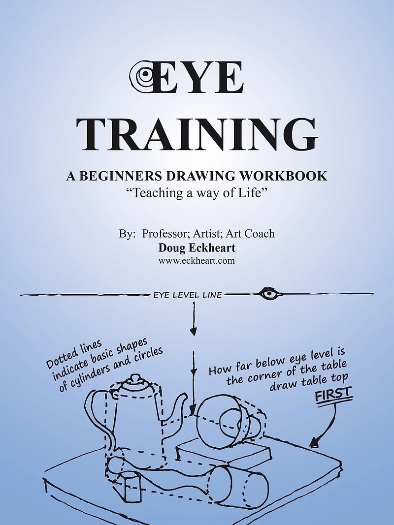 Eye Training: a Begginers Drawing Workbook "Teaching Way of Life"