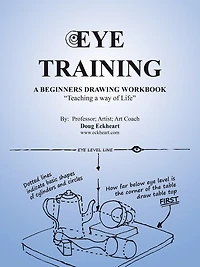 Eye Training: a Begginers Drawing Workbook "Teaching Way of Life"