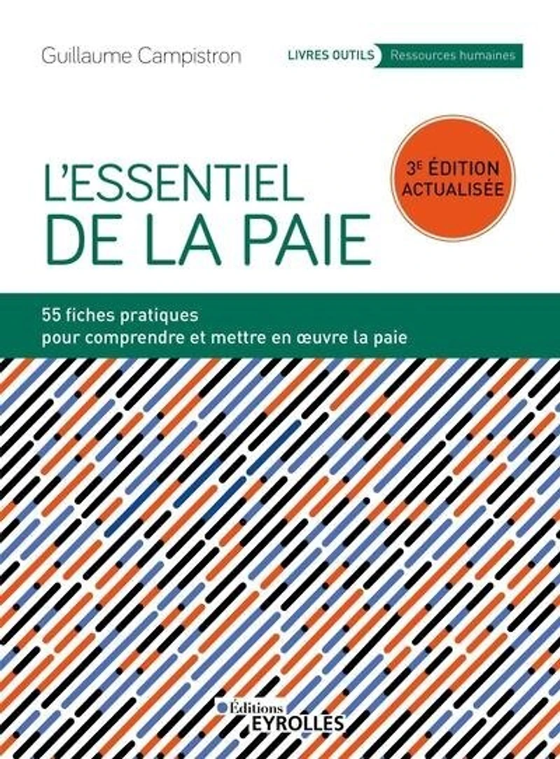L' essentiel de la paie: 55 fiches pratiques pour comprendre et mettre en oeuvre paie