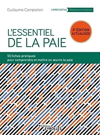 L' essentiel de la paie: 55 fiches pratiques pour comprendre et mettre en oeuvre paie