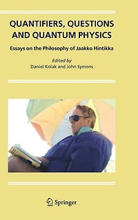 Quantifiers, Questions and Quantum Physics: Essays on the Philosophy of Jaakko Hintikka