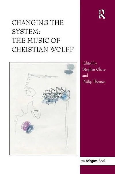 Changing The System: Music of Christian Wolff