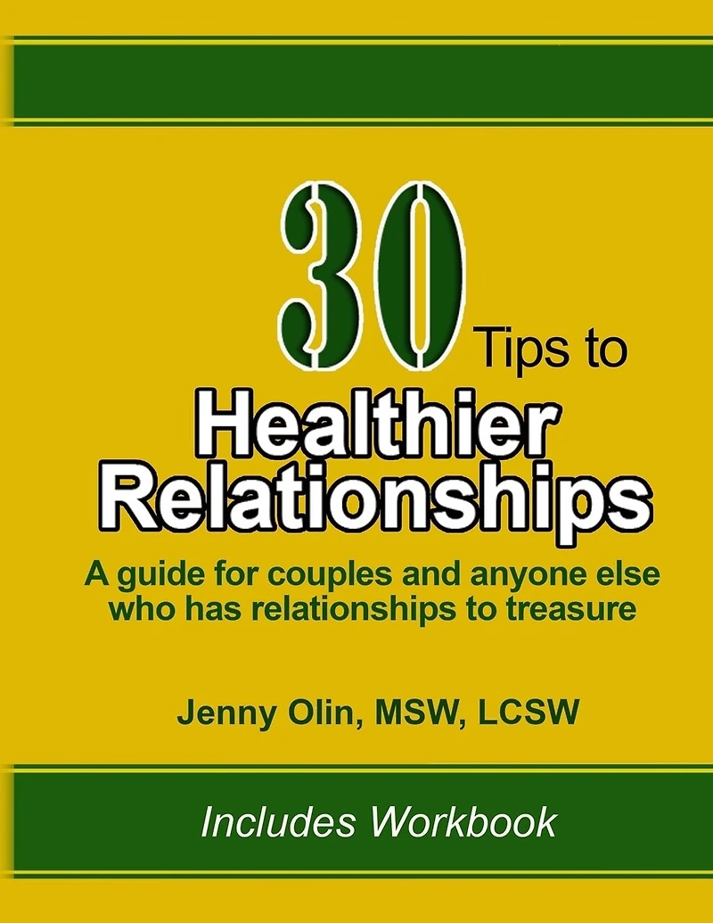 30 Tips to Healthier Relationships: A guide for couples and anyone else who has relationships to treasure