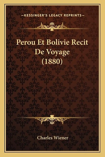 Perou Et Bolivie Recit De Voyage (1880)