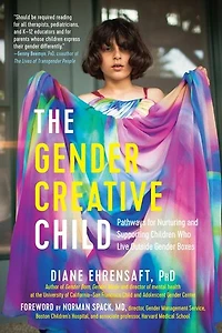 The Gender Creative Child: Pathways for Nurturing and Supporting Children Who Live Outside Boxes