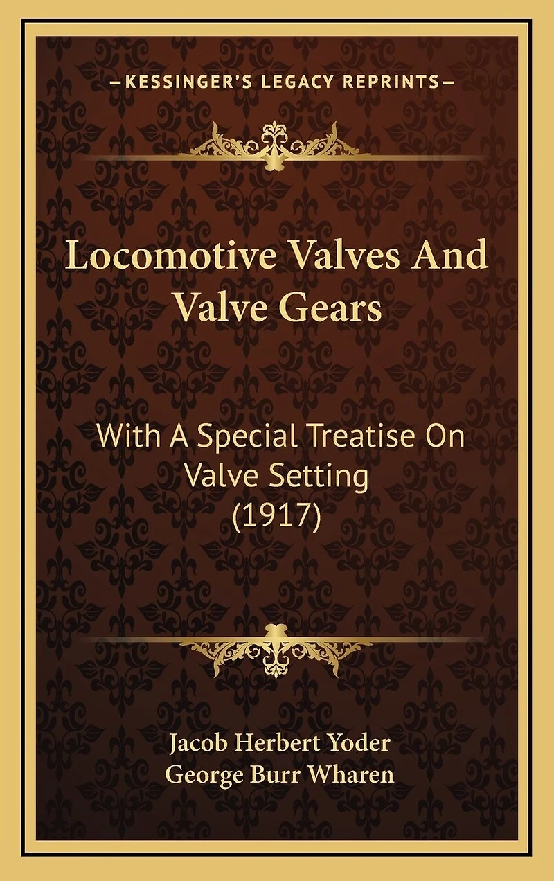 Locomotive Valves And Valve Gears: With A Special Treatise On Valve Setting (1917)