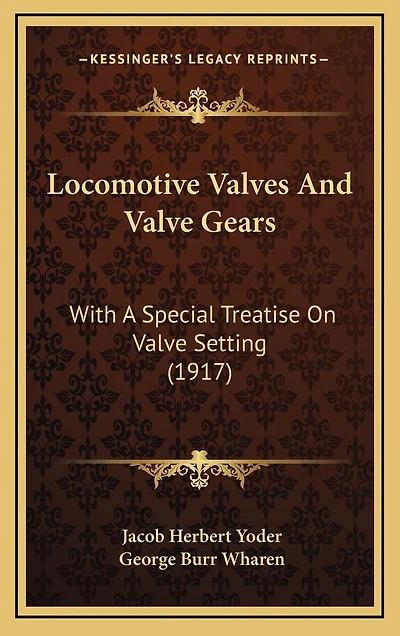 Locomotive Valves And Valve Gears: With A Special Treatise On Valve Setting (1917)